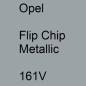 Preview: Opel, Flip Chip Metallic, 161V.